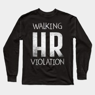 Offensive Quote Walking HR violation Long Sleeve T-Shirt